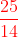 \begin{aligned} {\color{Red} \dfrac{25}{14}} \end{aligned}